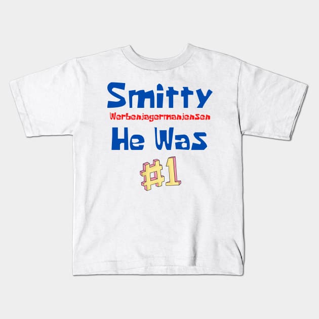 Smitty Werbenjagermanjensen He Was Number One Kids T-Shirt by JEWEBIE